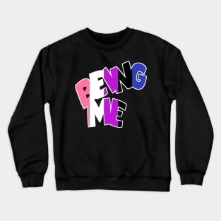 Being Me Gender Fluid Crewneck Sweatshirt